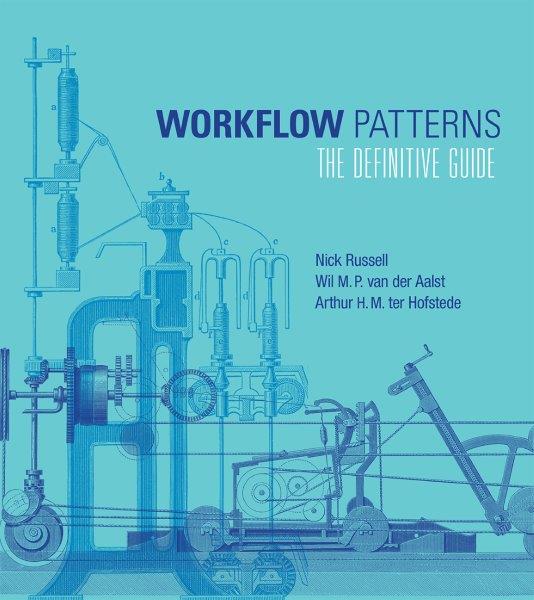 N. Russell, W.M.P. van der Aalst, and A. ter Hofstede. Workflow Patterns: The Definitive Guide. MIT press, Cambridge, MA, 2016.