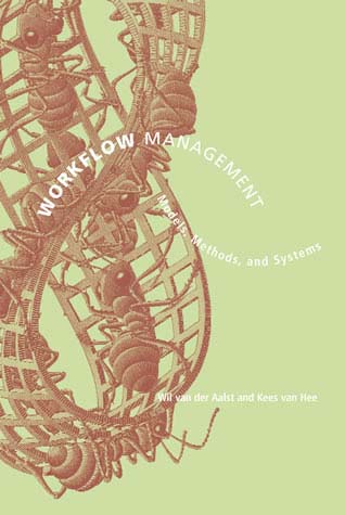 W.M.P. van der Aalst and K.M. van Hee. Workflow Management: Models, Methods, and Systems. MIT press, Cambridge, MA, 2002.